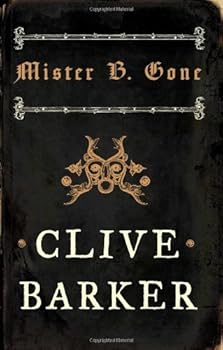 Hardcover Mister B. Gone by Clive Barker (2007-10-23) Book