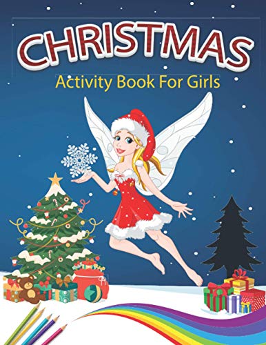 Christmas Activity Book For Girls: A Creative Holiday Coloring, Drawing, Word Search, Maze, Games, and Puzzle Art Activities Book for Boys and Girls