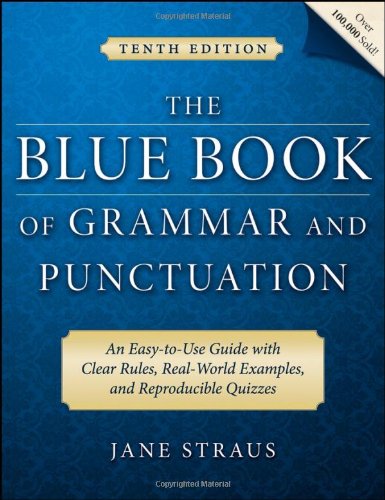 The Blue Book of Grammar and Punctuation: An Easy-to-Use Guide with Clear Rules, Real-World Examples The Blue Book of Grammar and Punctuation: An Easy-to-Use Guide with Clear Rules, Real-World Examples