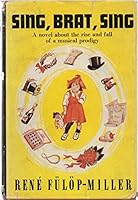 Sing, Brat, Sing : A Novel of the Rise & Fall of a Musical Prodigy B000CSO8J4 Book Cover