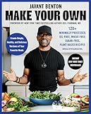 Make Your Own: 120+ Minimally Processed, Oil-Free, Wheat-Free, Sugar-Free, Plant-based Recipes