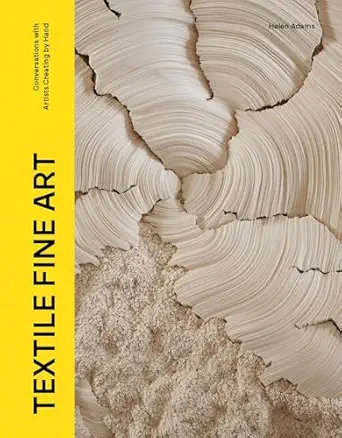 Textile Fine Art: Conversations with Artists Creating by Hand-Wow! eBook