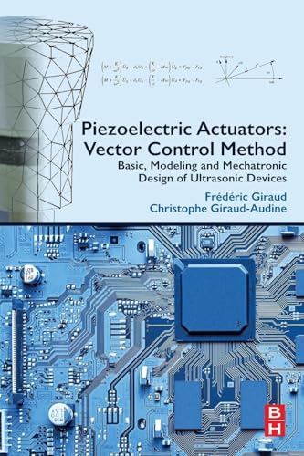 Piezoelectric Actuators: Vector Control Method: Basic, Modeling and Mechatronic Design of Ultrasonic Devices view 2