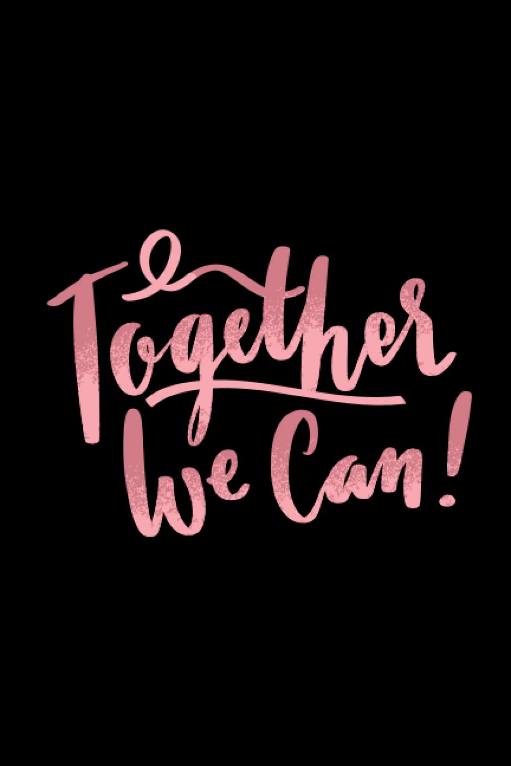 Cancer Warrior Day By Day Journal/Diary of My Cancer Journey, TOGETHER WE CAN: NOTEBOOK