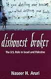 Dishonest Broker: The Role of the United States in Palestine and Israel