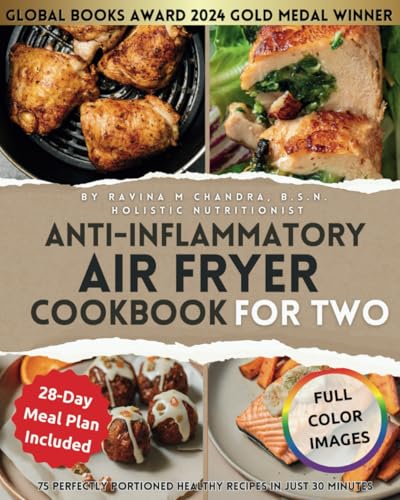 Anti-Inflammatory Air Fryer Cookbook for Two: 75 Perfectly Portioned Healthy Recipes in Just 30 Minutes Crispy, Nutrient-Rich Meals That Heal For ... & Easy Beginner Air Fryer Recipes for Two)