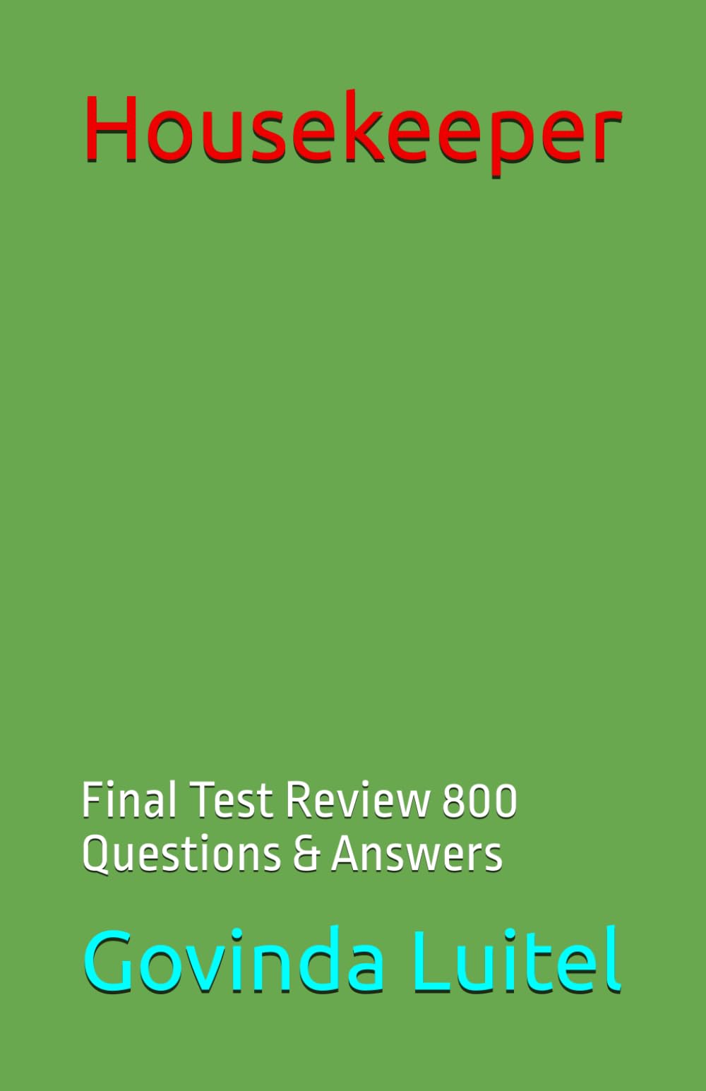 Housekeeper: Final Test Review 800 Questions & Answers