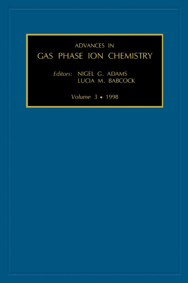 Buy Advances in Gas Phase Ion Chemistry, Volume 3 — BookShops.in