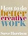 How to Do Better Creative Work