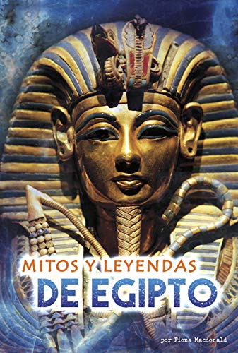 Mitos y leyendas de Egipto (Un mundo de mitos) (Spanish Edition)