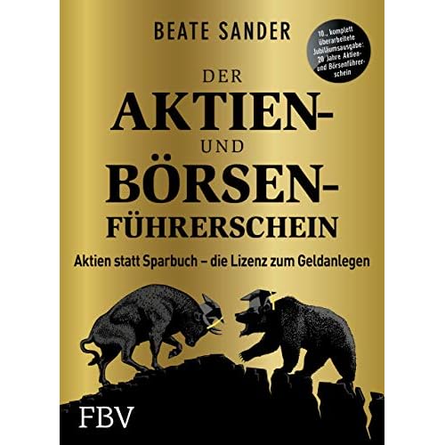 Der Aktien- und Börsenführerschein – Jubiläumsausgabe: Aktien statt Sparbuch – die Lizenz zum Geldanlegen
