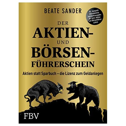 Der Aktien- und Börsenführerschein – Jubiläumsausgabe: Aktien statt Sparbuch – die Lizenz zum Geldanlegen