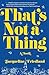 That's Not a Thing: A Novel