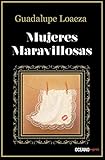 mujeres maravillosas frases  Mujeres maravillosas (Biblioteca Guadalupe Loaeza)
