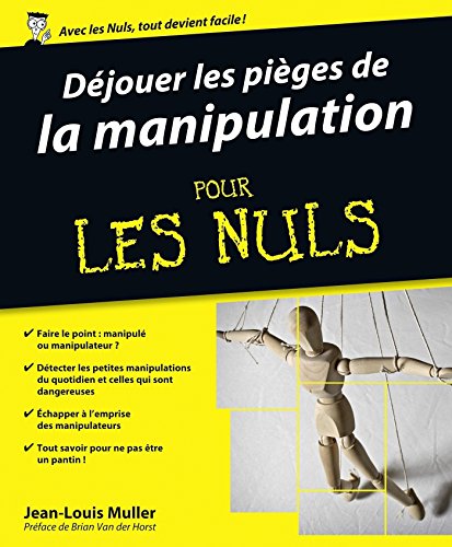 Déjouer les pièges de la manipulation Pour les Nuls (French Edition) Déjouer les pièges de la manipulation Pour les Nuls (French Edition)