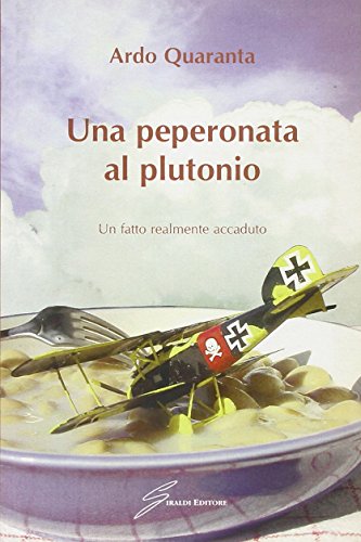 Una peperonata al plutonio. Un fatto realmente accaduto