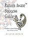 Pattern Aware Success Guide: Companion to Don't Bring It to Work