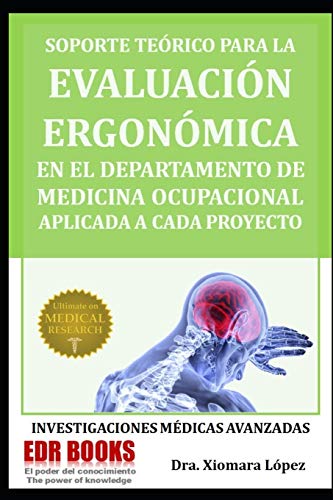 SOPORTE TEÓRICO PARA LA EVALUACIÓN ERGONÓMICA EN EL DEPARTAMENTO DE MEDICINA OCUPACIONAL APLICADA A CADA PROYECTO: INVESTIGACIONES MÉDICAS AVANZADAS: 2002001 (ULTIMATE ON MEDICAL RESEARCH)