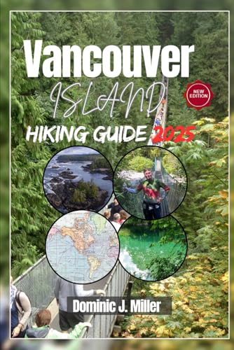 Vancouver Island hiking guide 2025: Discover Coastal, Mountain, and Wilderness Trails Like Never Before