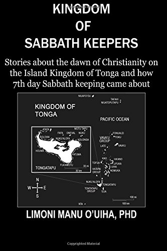 Kingdom of Sabbath-Keepers: Stories about the dawn of Christianity on the Island Kingdom of Tonga and how 7th day Sabbath keeping came about