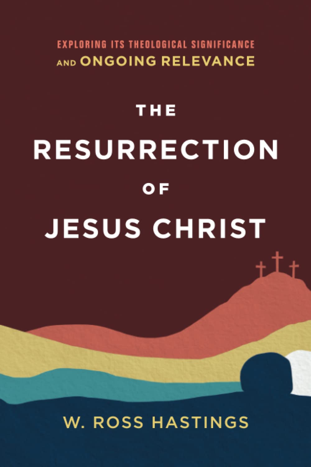 Resurrection of Jesus Christ: Exploring Its Theological Significance and Ongoing Relevance