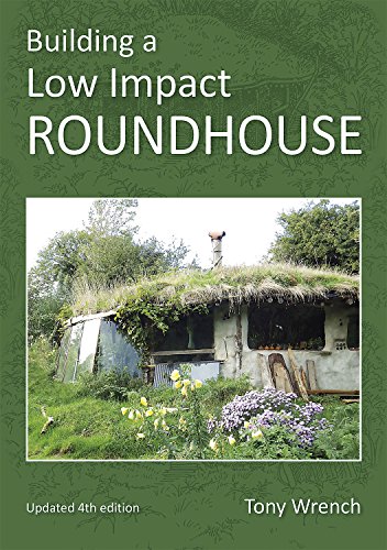 Building a Low Impact Roundhouse, 4th Edition