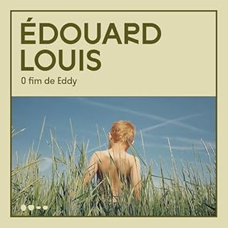 O fim de Eddy Audiolivro Por &Eacute;douard Louis, Mar&iacute;lia Scalzo - Tradutor capa
