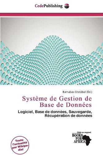 Système de Gestion de Base de Données: Logiciel, Base de données, Sauvegarde, Récupération de données
