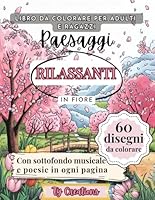 paesaggi rilassanti in fiore: 60 Disegni di meravigliosi Paesaggi in fiore da Colorare con Pensieri e Musica: Un Viaggio Multisensoriale rilassante, ... al cuore. Relax garantito (Italian Edition) B0F5NKTZ1Y Book Cover