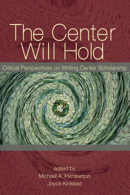 Buy The Center Will Hold: Critical Perspectives on Writing Center Scholarship — BookShops.in