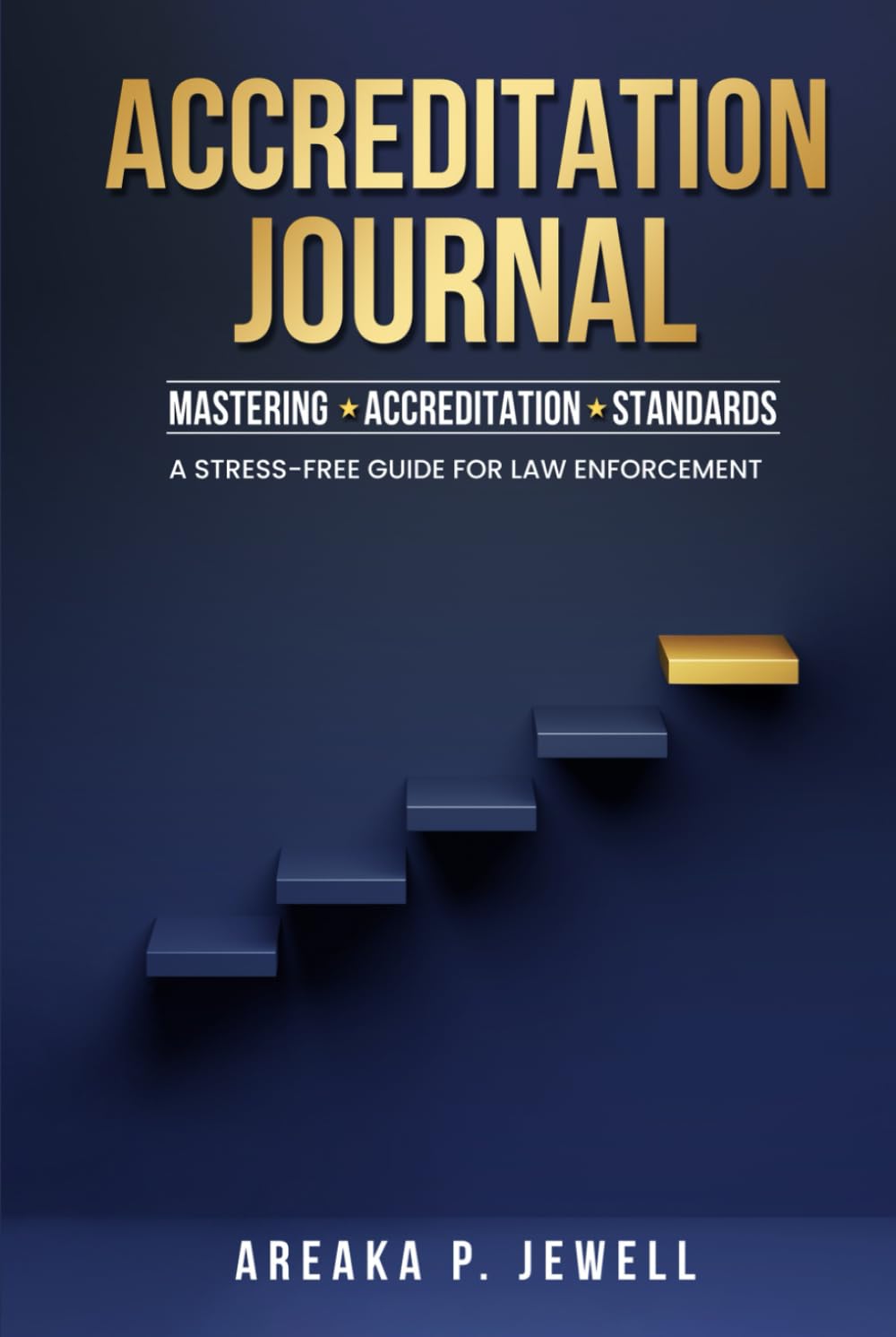 Accreditation Journal: Mastering Accreditation Standards: A Stress-Free Guide For Law Enforcement