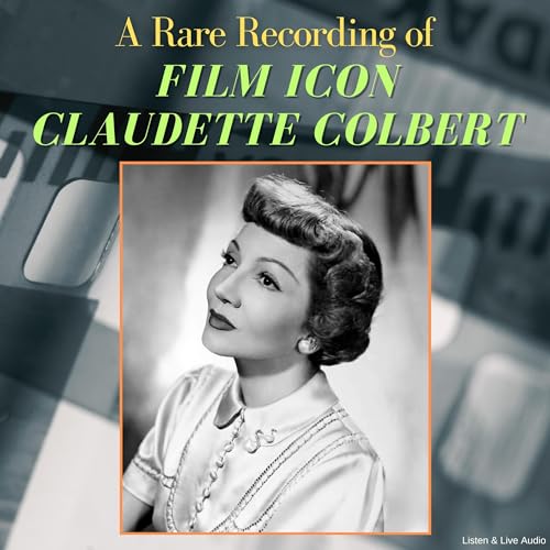 A Rare Recording of Film Icon Claudette Colbert -- Claudette Colbert episode artwork