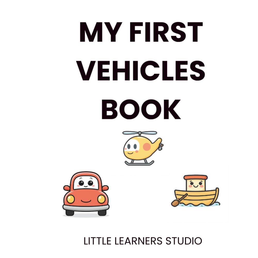 My First Vehicles Book: Things That Go for Toddlers Aged 2–3