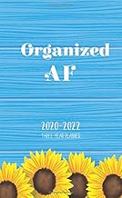 Three Year Planner 2020-2022 Organized AF: 36 Month Calendar Organizer Diary with Holiday | Event Planning Journal Notebook |January 2020 - December ... and Time Management Sunflower Design