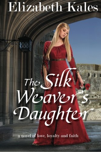 The Silk Weaver's Daughter: a novel of love, loyalty and faith