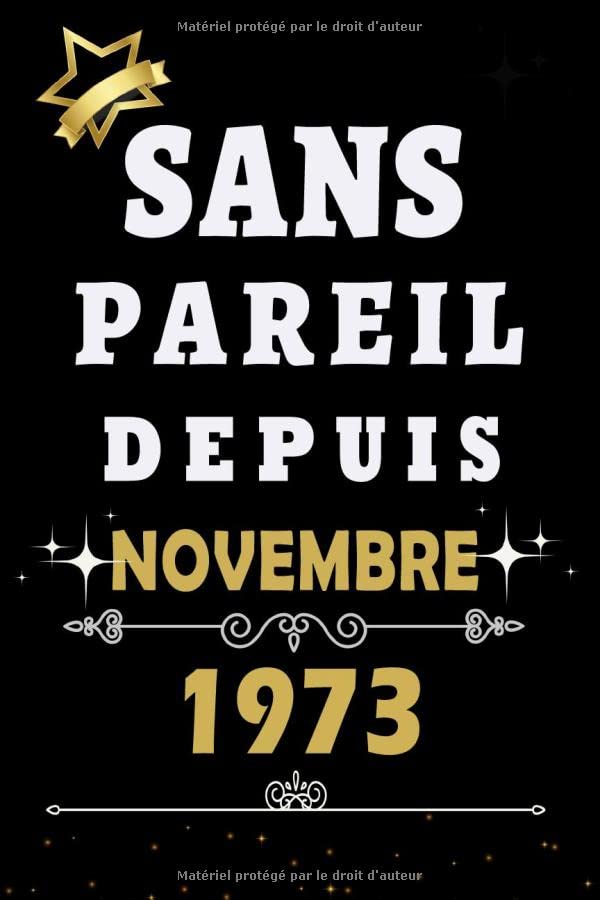 sans pareil depuis NOVEMBRE 1973: Carnet de notes journal simple pour les personnes nées en NOVEMBRE 1973 Cadeau Anniversaire Carnet d'anniversaire mois année 100 pages blanches lignées