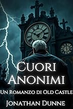 Cuori Anonimi (Italian Edition): Un romanzo di Old Castle (Le Cronache di Old Castle)