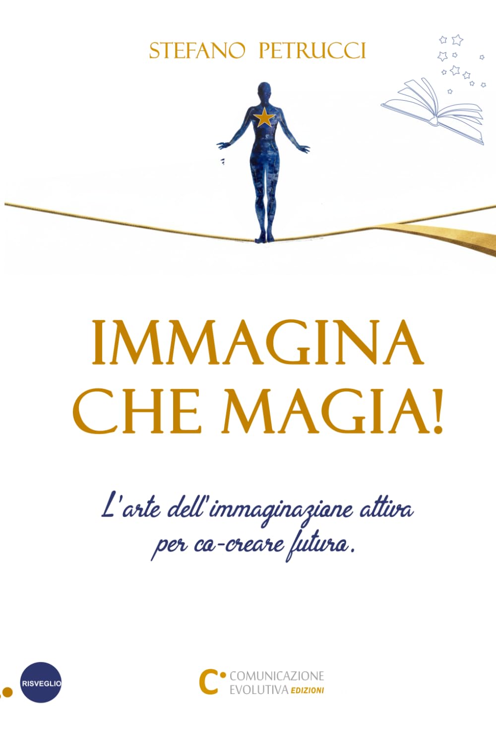 Immagina che Magia!: L'arte dell'immaginazione attiva per co-creare il tuo futuro.