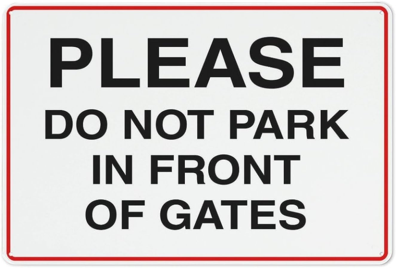 Please Do Not Park in Front of Gates Rust-Free Aluminum Warning Sign - Weather Resistant, Waterproof, Easy to Mount for Residential Gate, Factory Entrance, Mall, Indoor/Outdoor 8x12 inch​