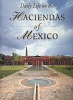 Daily Life On The Haciendas Of Mexico 9687009586 Book Cover