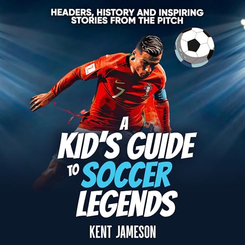 A Kid's Guide to Soccer Legends by Kent Jameson episode artwork