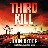  Third Kill: An Absolutely Gripping Action Thriller (Grant Fletcher Series, Book 3)