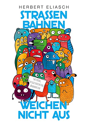 Preisvergleich Produktbild Straßenbahnen weichen nicht aus: Satiren, Kurzgeschichten, Anekdoten