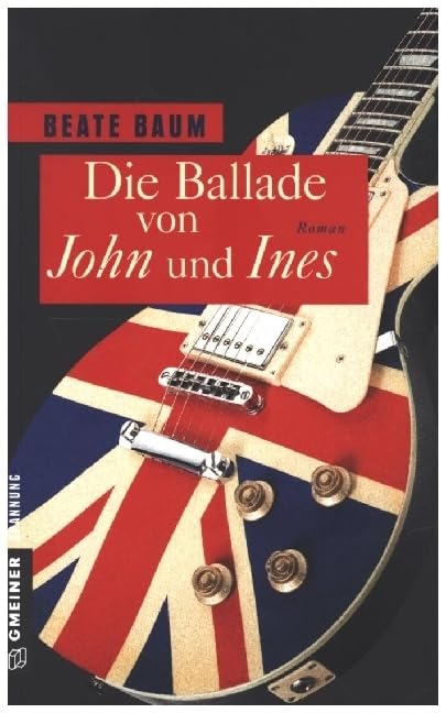 Die Ballade von John und Ines: Roman (Frauenromane im GMEINER-Verlag)