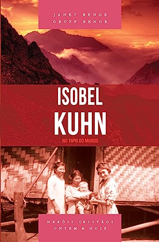 Isobel Kuhn - Série Heróis Cristãos Ontem & Hoje. - No Topo Do Mundo Capa comum - 16 novembre 2020