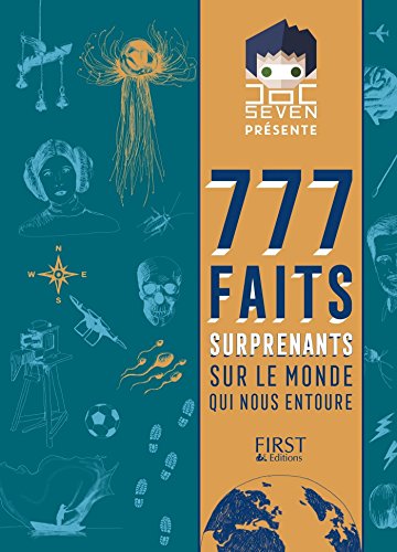 Télécharger Doc Seven présente 777 faits surprenants sur le monde qui nous entoure Gratuit