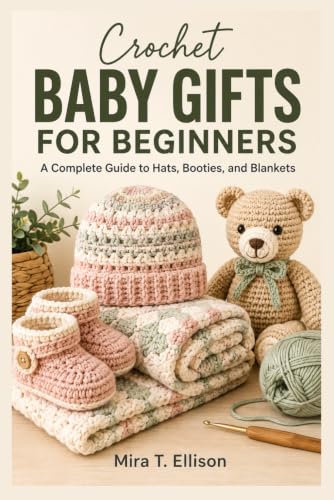 Crochet Baby Gifts For Beginners: A Complete Guide to Hats, Booties, and Blankets image 2