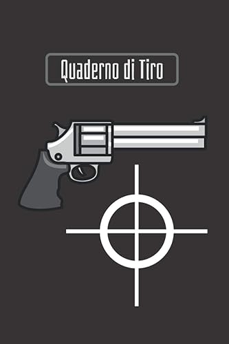 Quaderno di Tiro: Quaderno di Tiro Sportivo | Quaderno di Tiro a Distanza | Quaderno di Tiro da compilare