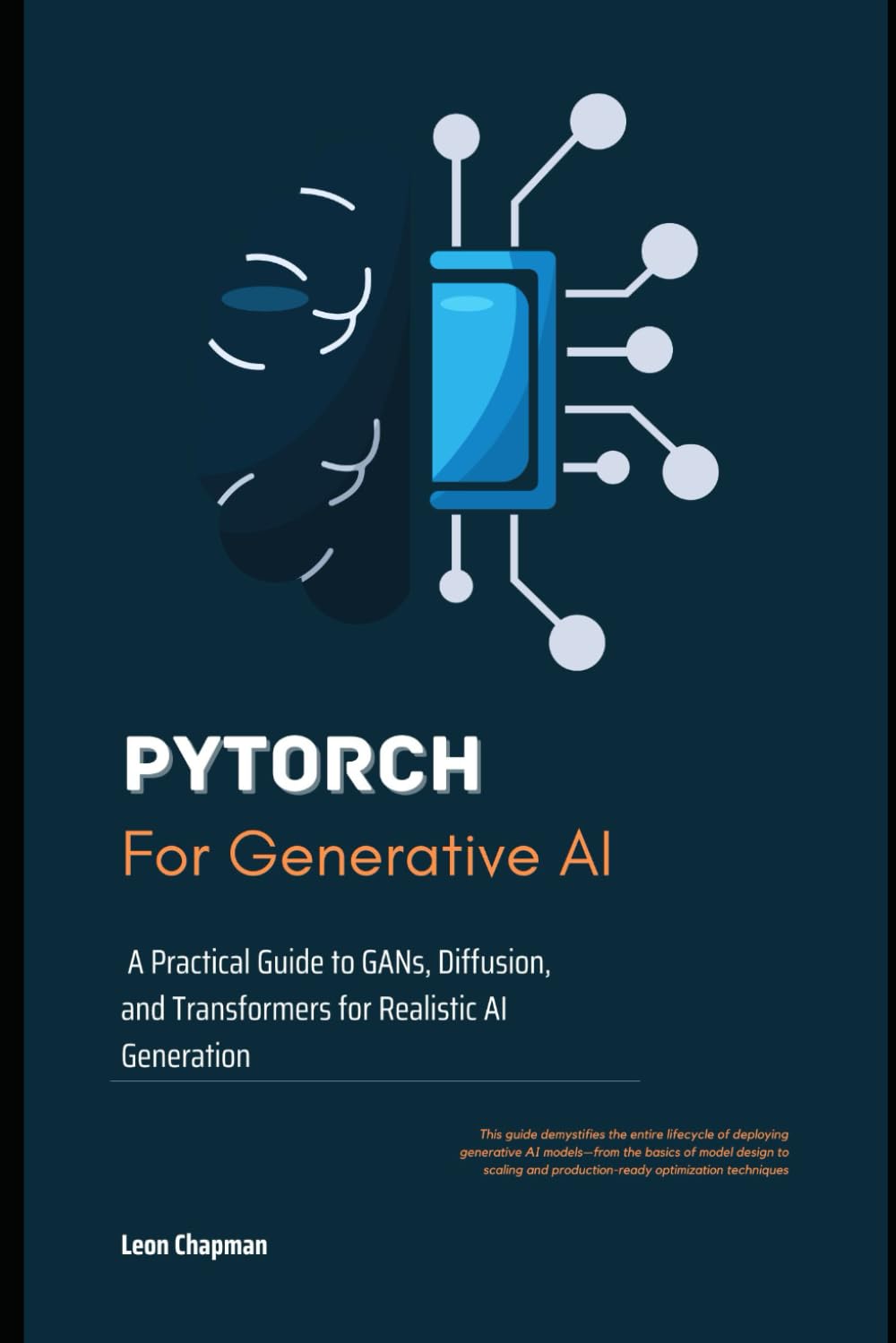 PyTorch for Generative AI: A Practical Guide to GANs, Diffusion, and Transformers for Realistic AI Generation