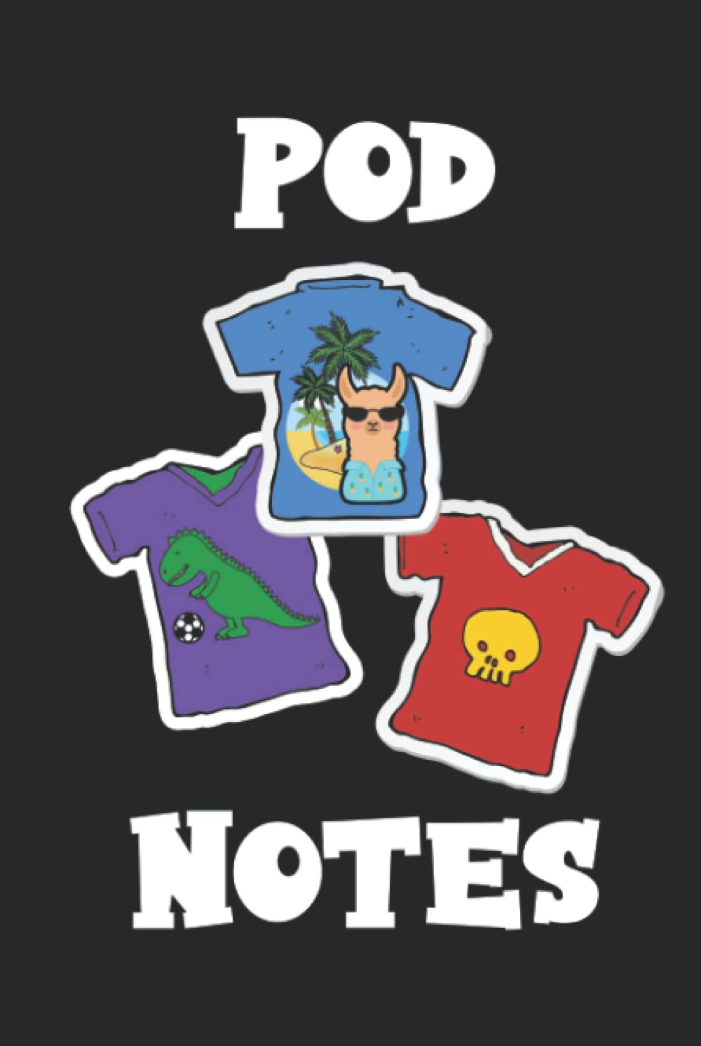 POD NOTES: Notebook to Help You Grow Your Print-On-Demand Business